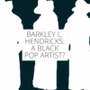 Barkley L. Hendricks: A Black Pop Artist?