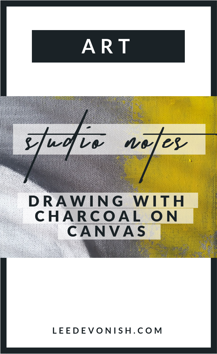 Studio notes: drawing with charcoal on canvas.