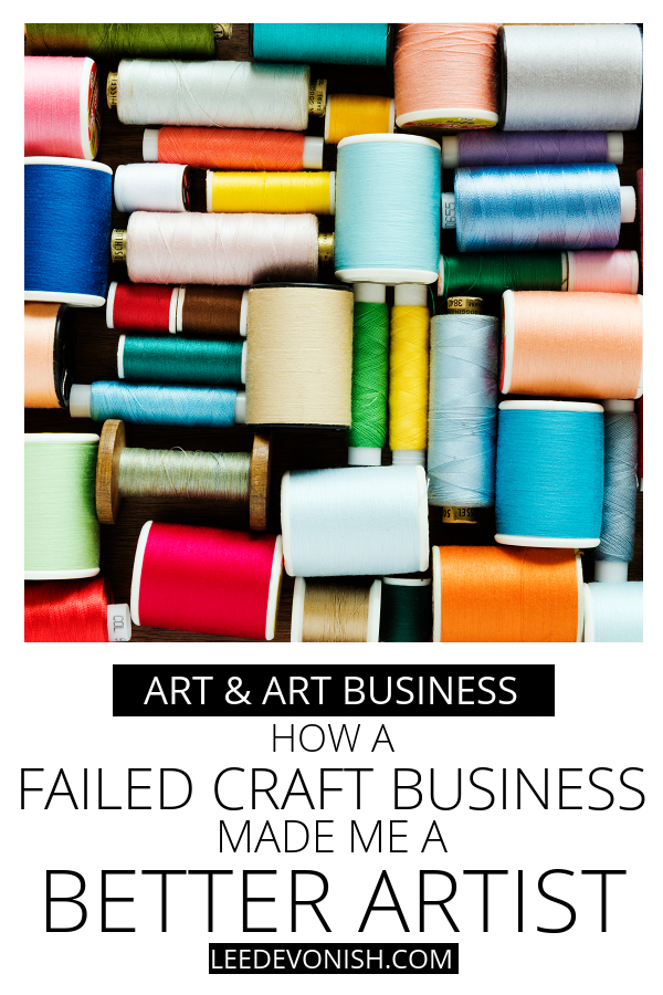 How a failed craft business made me a better artist