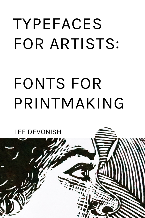 Typefaces for artists: fonts for printmaking