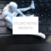 Studio Notes 06/09/19
