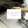 Studio Notes 27/09/19
