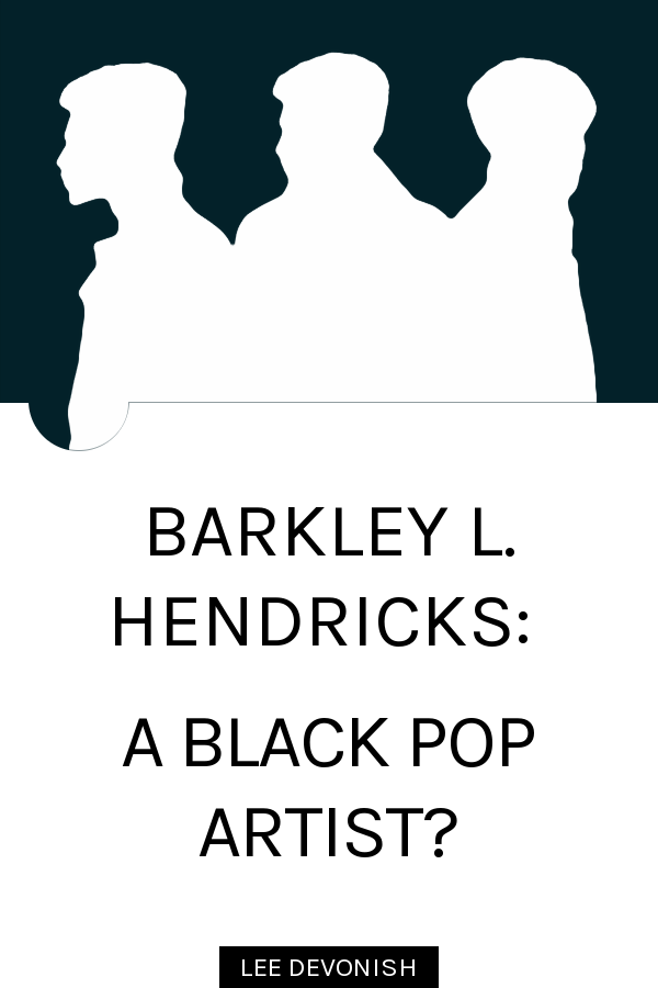 Barkley L. Hendricks: A Black Pop Artist?