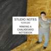 Studio Notes 11/01/20 - making a chalkboard notebook