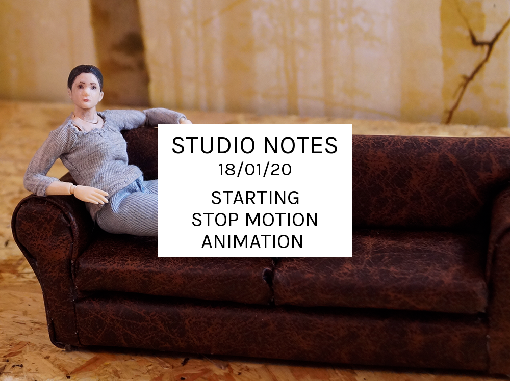 Studio Notes 15/01/20 - Starting stop motion animation