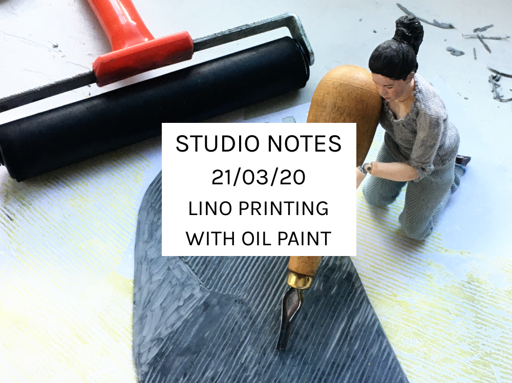 Studio Notes 21/03/20 - lino printing with oil paint