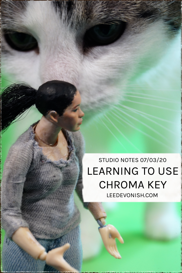 Studio Notes 07/03/20 - learning to use chroma key