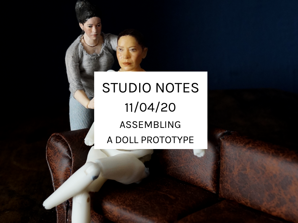 Studio Notes 11/01/20 - assembling a doll prototype