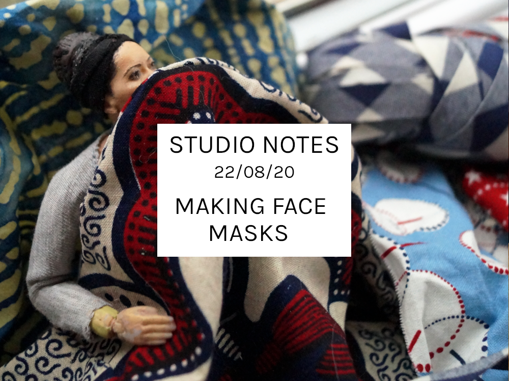 Studio Notes 22/08/20 - Making face masks